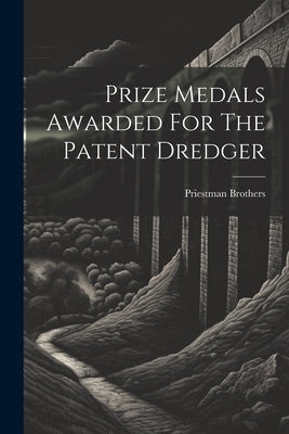 Prize Medals Awarded For The Patent Dredger by Brothers, Priestman