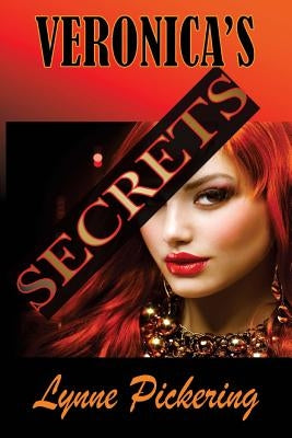 Veronica's Secrets: Love, Lust and Lies by Pickering, Lynne