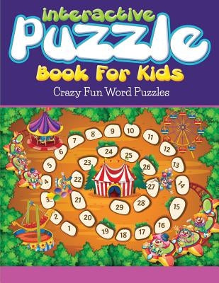Interactive Puzzle Book For Kids: Crazy Fun Word Puzzles by Packer, Bowe