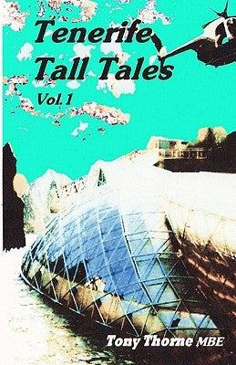Tenerife Tall Tales: Set In and around this magical Spanish Island. by Harrison, Harry