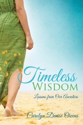 Timeless Wisdom by Owens, Denise Carolyn