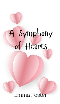 A Symphony of Hearts by Foster, Emma