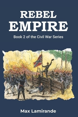 Rebel Empire: Book 2 of the Civil War Series by Montcure, Richard