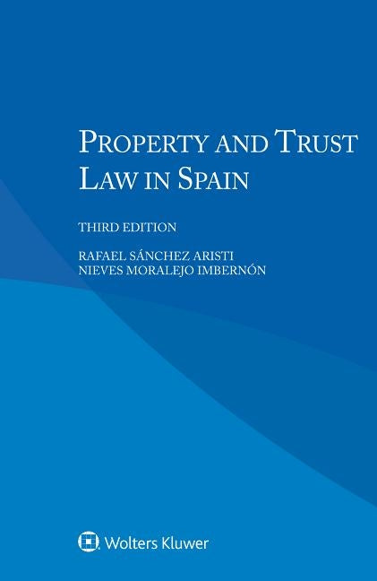 Property and Trust Law in Spain by Sánchez Aristi, Rafael