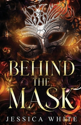 Behind the Mask: A Dark and Steamy Over 40 Romantic Suspense by White, Jessica