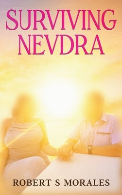Surviving Nevdra by Morales, Robert S.