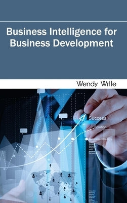 Business Intelligence for Business Development by Witte, Wendy