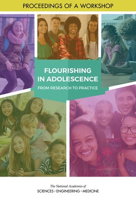 Flourishing in Adolescence: A Virtual Workshop: Proceedings of a Workshop by National Academies of Sciences Engineeri