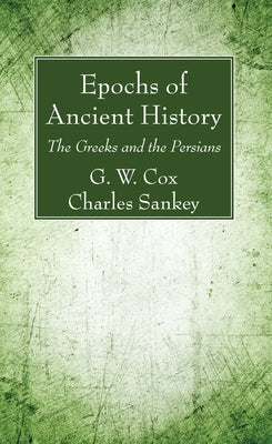 Epochs of Ancient History by Cox, G. W.
