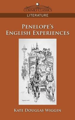Penelope's English Experiences by Wiggin, Kate Douglas