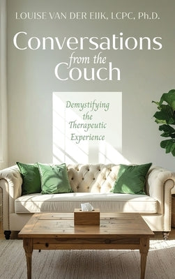 Conversations from the Couch: Demystifying the Therapeutic Experience by Van Der Eijk, Louise