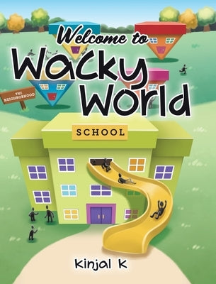 Welcome to Wacky World by K, Kinjal