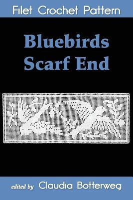 Bluebirds Scarf End Filet Crochet Pattern by Botterweg, Claudia