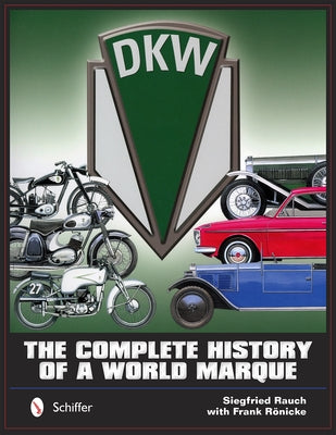 Dkw: The Complete History of a World Marque by Rauch, Siegfried
