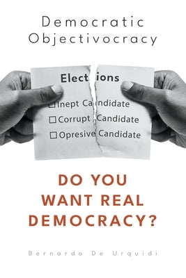 Democratic Objectivecracy by de Urquidi, Bernardo