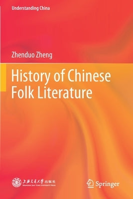 History of Chinese Folk Literature by Zheng, Zhenduo