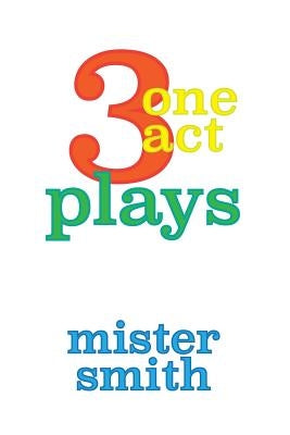 3 one act plays by Smith, Mister