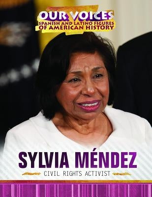 Sylvia Méndez: Civil Rights Activist by Wolny, Philip