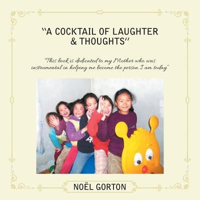 A Cocktail of Laughter & Thoughts by Gorton, Noel