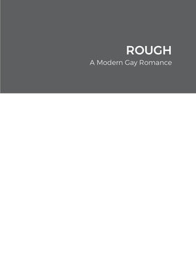 Rough: A Modern Gay Romance by &. K., J.