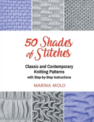 50 Shades of Stitches - Vol 2: Classic and Contemporay Knitting Patterns by Molo, Marina
