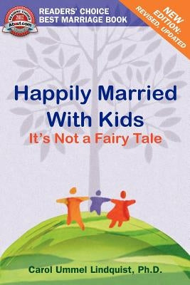 Happily Married With Kids: It's Not A Fairy Tale by Lindquist Ph. D., Carol Ummel