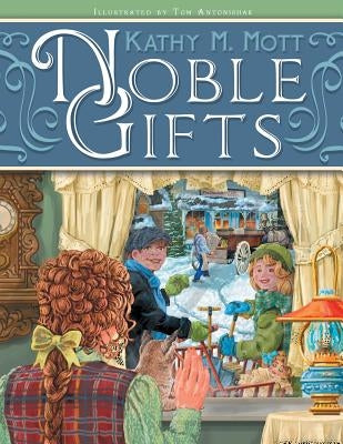 Noble Gifts by Mott, Kathy M.