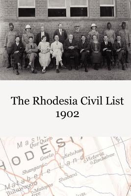 The Rhodesia Civil Service List 1902 by British South Africa Co