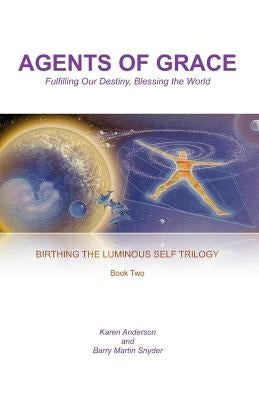 Agents of Grace: Fulfilling Our Destiny, Blessing the World by Snyder, Barry Martin
