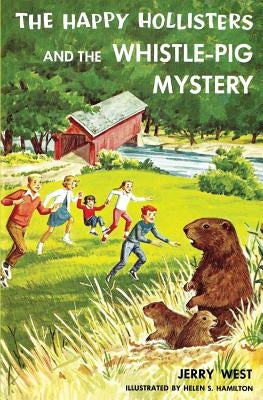 The Happy Hollisters and the Whistle-Pig Mystery by West, Jerry