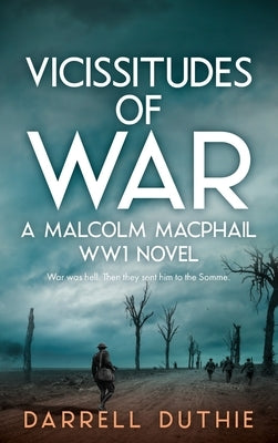 Vicissitudes of War: A Malcolm MacPhail WW1 novel by Duthie, Darrell