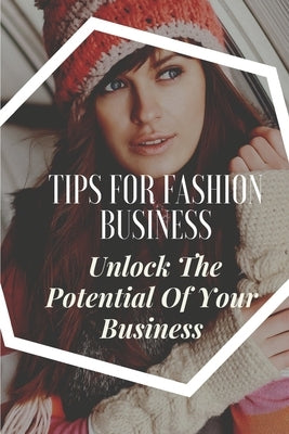 Tips For Fashion Business: Unlock The Potential Of Your Business: Fashion Business For Seniors by Pritcher, Nicky