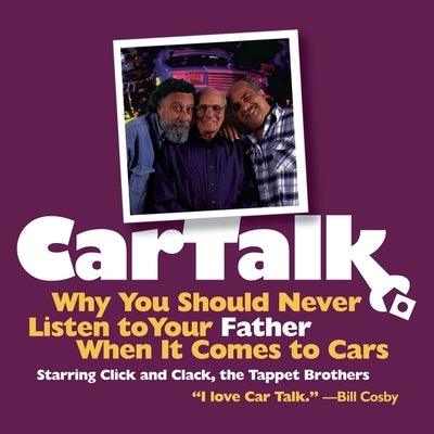 Car Talk: Why You Should Never Listen to Your Father When It Comes to Cars by Magliozzi, Tom