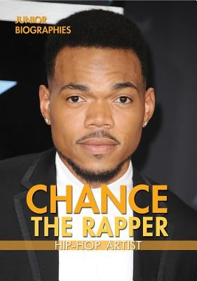 Chance the Rapper: Hip-Hop Artist by Niver, Heather Moore