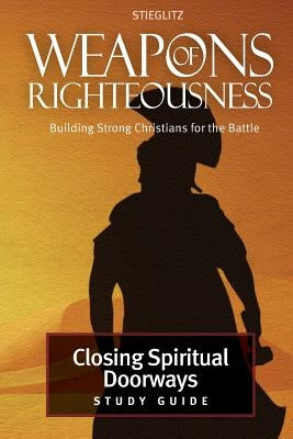 Closing Spiritual Doorways: Study Guide 4 by Stieglitz, Gil