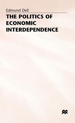 The Politics of Economic Interdependence by Dell, Edmund
