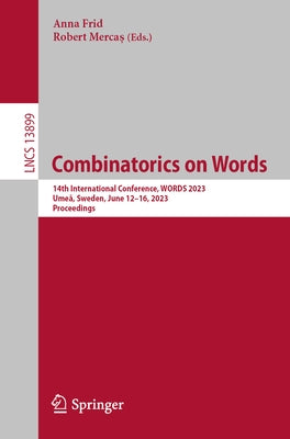 Combinatorics on Words: 14th International Conference, Words 2023, Umeå, Sweden, June 12-16, 2023, Proceedings by Frid, Anna