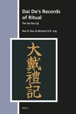 Dai De's Records of Ritual: The Da Dai Liji by Hsu, Naiyi