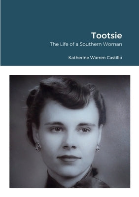 Tootsie: The Life of a Southern Woman by Castillo, Katherine Warren