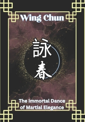 Wing Chun: The Immortal Dance of Martial Elegance by Dvz, Editorial