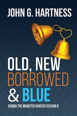 Old, New, Borrowed, & Blue by Hartness, John G.