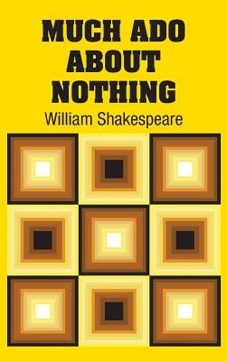Much Ado About Nothing by Shakespeare, William