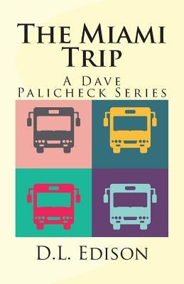 The Miami Trip: A Dave Palicheck Series by Edison, D. L.