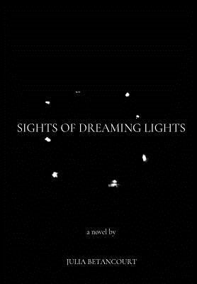 Sights of Dreaming Lights by Betancourt, Julia