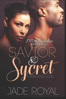 Savior & Sycret: Forbidden Love by Royal, Jade