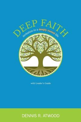 Deep Faith by Atwood, Dennis R.