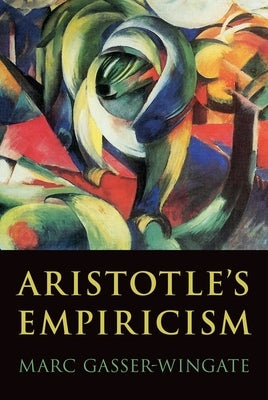 Aristotle's Empiricism by Gasser-Wingate, Marc