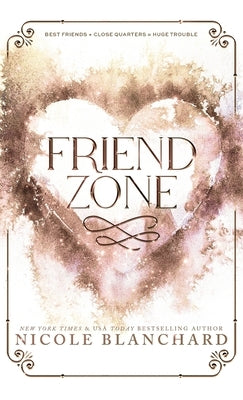 Friend Zone: A Friends to Lovers / Forced Proximity Romance by Blanchard, Nicole
