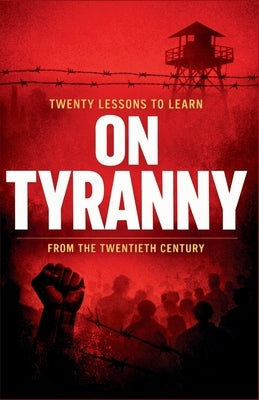 Twenty Lessons to Learn On Tyranny from the Twentieth Century by Concepts, Prestigious