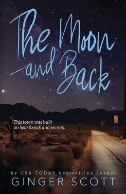 The Moon and Back: A friends-to-lovers, second-chance romance by Scott, Ginger